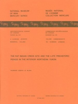 cover image of Rat Indian Creek Site and the Late Prehistoric Period in the Interior Northern Yukon